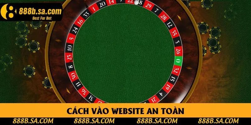 Cách truy cập vào trang web của nhà cái 888B an toàn, bảo mật Cách truy cập vào trang web của nhà cái 888B an toàn, bảo mật