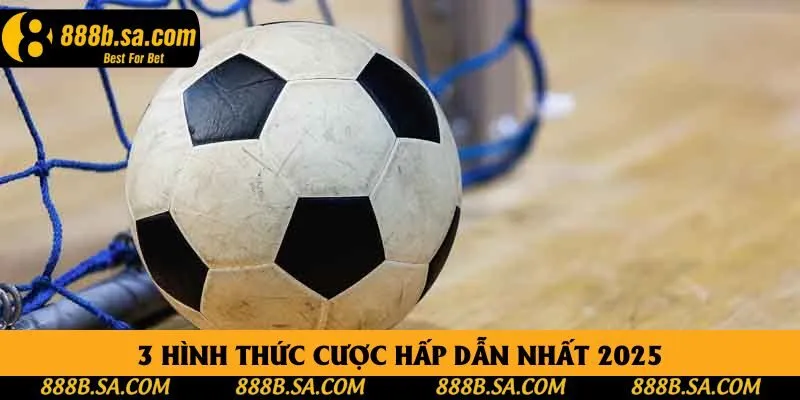 3 hình thức cược hấp dẫn nhất 2025 3 hình thức cược hấp dẫn nhất 2025