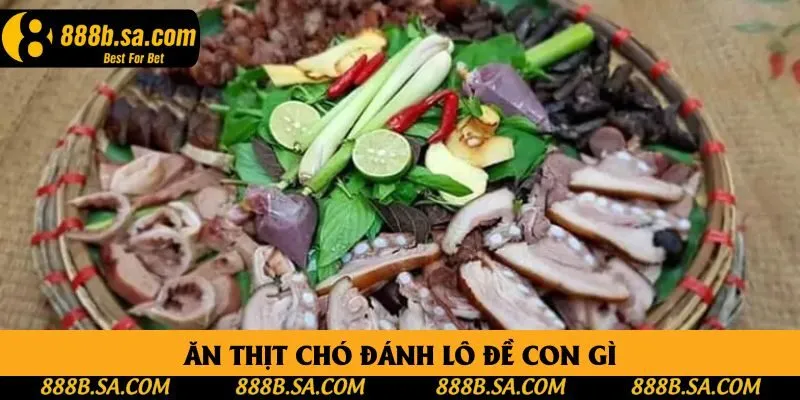 Ăn Thịt Chó Đánh Lô Đề Con Gì? Những Con Số May Mắn Ẩn Chứa