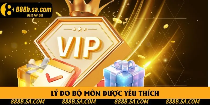 Lý do bộ môn được yêu thích Lý do bộ môn được yêu thích