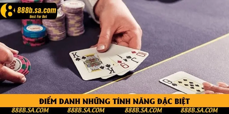 Điểm danh những tính năng đặc biệt Điểm danh những tính năng đặc biệt