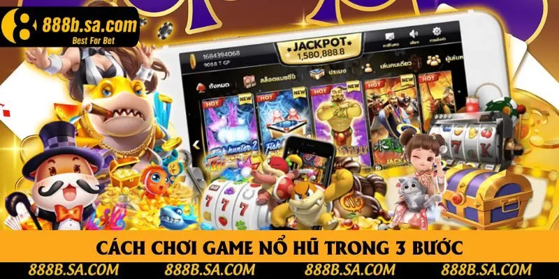 Cách chơi game nổ hũ trong 3 bước Cách chơi game nổ hũ trong 3 bước