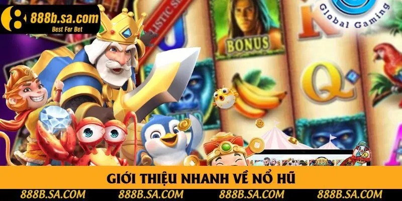 Giới thiệu nhanh về nổ hũ Giới thiệu nhanh về nổ hũ