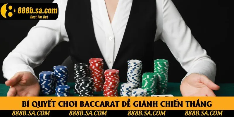 Bí quyết chơi baccarat dễ giành chiến thắng Bí quyết chơi baccarat dễ giành chiến thắng