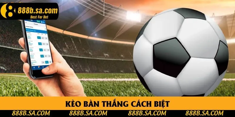 Kèo Bàn Thắng Cách Biệt: Cơ Hội Vàng Hay Bẫy “Ngọt Ngào”?