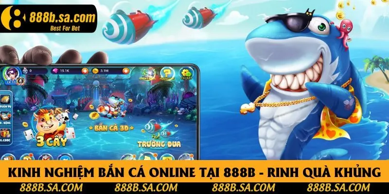 Kinh Nghiệm Bắn Cá Online Tại 888B - Rinh Thưởng Cực Dễ Dàng