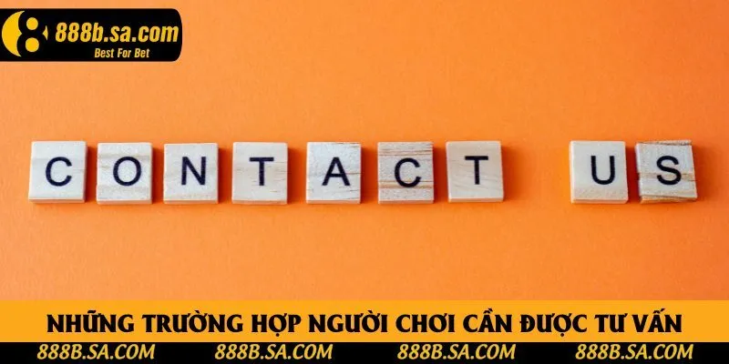 Những trường hợp người chơi cần được tư vấn Những trường hợp người chơi cần được tư vấn