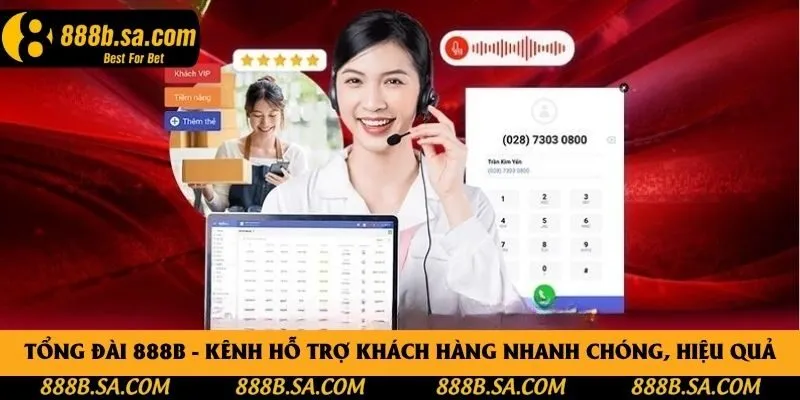 Tổng Đài 888B - Kênh Hỗ Trợ Khách Hàng Nhanh Chóng, Hiệu Quả